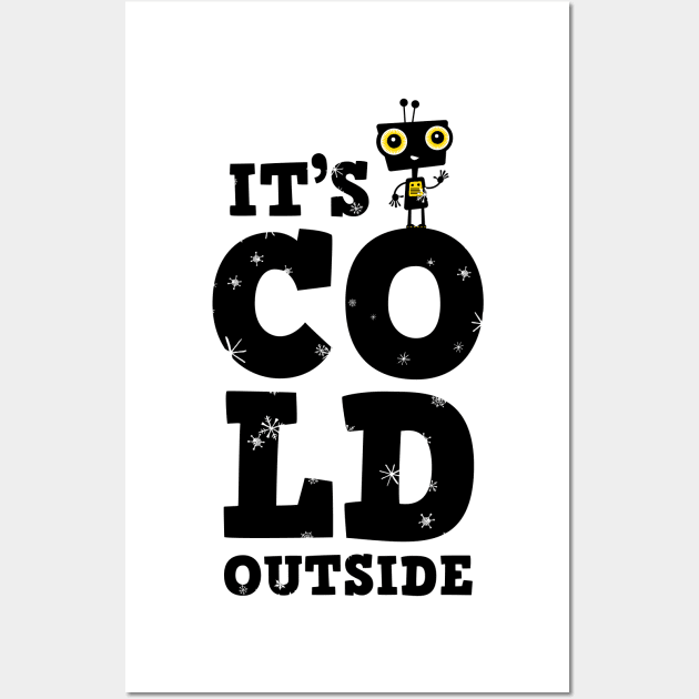 Little robot in winter with typography - It&#39;s cold outside Wall Art by Piakolle